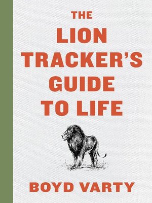 cover image of The Lion Tracker's Guide to Life